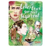 Celles et ceux qui nous inspirent: 20 portraits pour s'apaiser et éclairer sa vie et