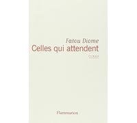 Fatou Diome – Celles qui attendent – Roman – Broché – Flammarion