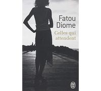 Celles qui attendent de Diome. Fatou (2013) Broché