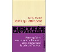 Celles qui attendent - Fatou Diome - Flammarion - broché - Roman
