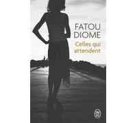 Celles qui attendent - Fatou Diome - J'ai Lu - Poche - Roman