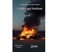 Celles qui brûlent - Sophie Mancel-Hainneville - Ex Aequo - broché - Roman