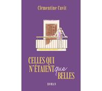 Celles qui n'étaient que belles: un roman contemporain feel-good