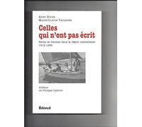 Celles Qui N'Ont Pas Ecrit. Recits De Femmes Dans La Region Marseillaise 1914-1945