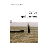 Celles qui partent - Martine Merlin-Dhaine - Complicites Eds - broché - Roman