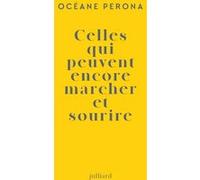 Celles qui peuvent encore marcher et sourire Océane Perona (Auteur)