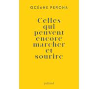 Celles qui peuvent encore marcher et sourire - Océane Perona - Julliard - broché - Roman
