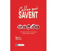 Celles qui savent: Certaines vérités ne devraient jamais refaire surface