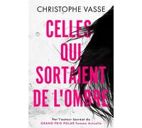 Celles qui sortaient de l'ombre - Christophe Vasse - L'oiseau Noir - broché - Roman