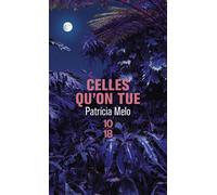 Celles qu'on tue - Patricia Melo - 10/18 - Poche - Roman