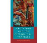 Cello Bow and You Putting it All Together by Evangeline Benedetti Hardcover Book Evangeline Benedetti (Auteur)