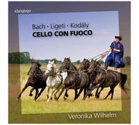 Cello Con Fuoco : Oeuvres De Bach, Ligeti & Kodaly