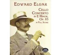 Cello Concerto in E Minor, Op. 85, in Full Score Edward Elgar (Auteur)