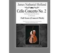 Cello Concerto No. 2 for Orchestra and Cello Soloist Full Score - James Nathaniel Holland - Amazon Digital Services LLC KDP - Livre en Anglais James Nathaniel HollandJames Nathaniel Holland (Auteur)