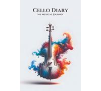 Cello Diary - My Musical Journey: Lined Journal for Cellists & Practice Logs, 120 p.