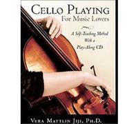 Cello Playing for Music Lovers Vera Mattlin Jiji (Auteur)
