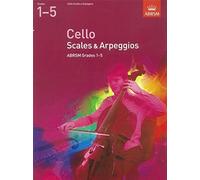 [[Cello Scales & Arpeggios, ABRSM Grades 1-5: from 2012]] [By: ABRSM] [July, 2011]