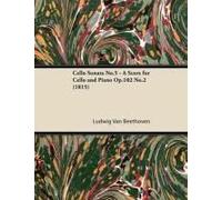 Cello Sonata No. 5 - Op. 102/No. 2 - A Score For Cello And Piano;With A Biography By Joseph Otten