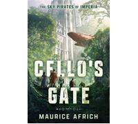 Cello's Gate the exhilarating first book in an action-packed, must-read fantasy adventure (Sky Pirates of Imperia 1) - Maurice Africh - Hodderscape - ebook (ePub) - Livre