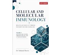 Cellular and Molecular Immunology: Molecular Basis of Immune Recognition and Signaling: Volume 2: Antigens, MHC Systems, Immunoglobulins, and Cytokine Networks