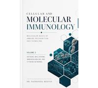Cellular and Molecular Immunology: Molecular Basis of Immune Recognition and Signaling: Volume 2: Antigens, MHC Systems, Immunoglobulins, and Cytokine Networks