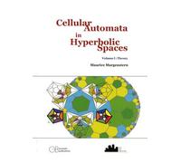 Cellular Automata In Hyperbolic Spaces - Tome 1, Theory, Édition En Langue Anglaise