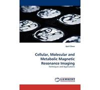 Cellular, Molecular And Metabolic Magnetic Resonance Imaging