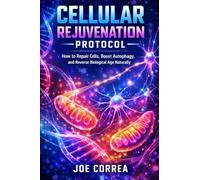 Cellular Rejuvenation Protocol: How to Repair Cells, Boost Autophagy, and Reverse Biological Age Naturally