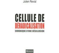 Cellule de déradicalisation : chronique d'une désillusion Julien Révial (Auteur)