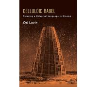 Celluloid Babel: Pursuing a Universal Language in Cinema
