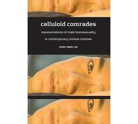 Celluloid Comrades: Representations of Male Homosexuality in Contemporary Chinese Cinema