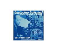 Celluloid Copland : Film Music From Sorcery To Science, The City, The North Star Eos Orch.