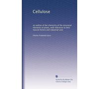Cellulose : un aperçu de la chimie des éléments structurels des plantes, en référence à leur histoire naturelle et à leurs utilisations industrielles