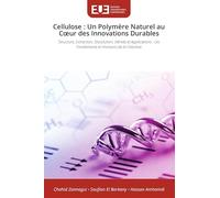 Cellulose : Un Polymère Naturel au C¿ur des Innovations Durables: Structure, Extraction, Dissolution, Dérivés et Applications : Les Fondements et Horizons de la Cellulose