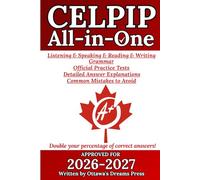 CELPIP All-in-One Study Guide: Master Writing, Speaking, Reading, Listening, Grammar with Official Practice Tests, Detailed Answer Explanations, and Common Mistakes to Avoid