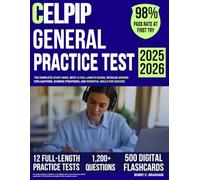 CELPIP General Practice Test: The Complete Study Guide, with 12 Full-Length Exams, Detailed Answer Explanations, Scoring Strategies, and Essential Skills for Success