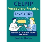 CELPIP Vocabulary Practice, Levels 10+: Hundreds of Key Words, Phrases, and Idioms