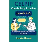 CELPIP Vocabulary Practice, Levels 4-6: Hundreds of Key Words, Phrases, and Idioms