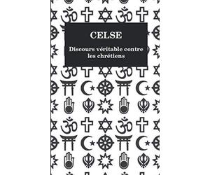 CELSE - Discours véritable contre les chrétiens