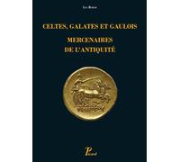 Celtes, Galates et Gaulois, mercenaires de l'Antiquité: Représentation, recrutement, organisation