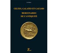 Celtes, Galates et Gaulois, mercenaires de l'Antiquité Représentation, recrutement, organisation - Luc Baray - Picard - broché - Beau livre