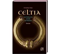 Celtia: Les Celtes a La Croisee De L'histoire