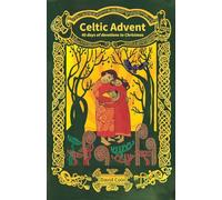 Celtic Advent: 40 days of devotions to Christmas