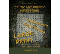 Celtic and Druidic Mysteries: 50 Word Search Puzzles and 12 Cryptograms: Druids, Celtic Gods, Ogham, and the Sacred Grove Traditions