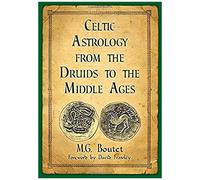 Celtic Astrology From The Druids To The Middle Ages