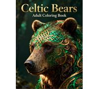 Celtic Bears - Adult Coloring Book: Intricate Celtic-Inspired Bear Designs for Relaxation, Stress Relief, and Creative Expression