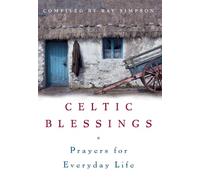 Celtic Blessings: Prayers for Everyday Life