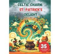Celtic Charm St. Patricks Delight Coloring Book A Whirlwind of Irish Magic - Little Library - Amazon Digital Services LLC KDP - Livre en Anglais Little LibraryLittle Library (Auteur)