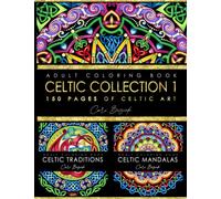 Celtic Collection 1 adult coloring book: 150 pages of gorgeous Celtic designs to color, 8.5”x11" mega book