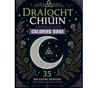 Celtic Coloring Book for Adults: Draíocht Chiúin | 35 Relaxing & Mystical Designs for Stress Relief and Calm